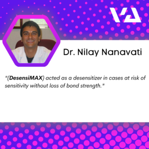 DesensiMAX acted as a desensitizer in cases at risk of sensitivity without loss of bond strength.